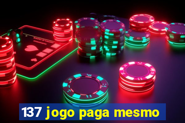 137 jogo paga mesmo